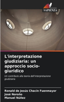 L'interpretazione giudiziaria: un approccio socio-giuridico
