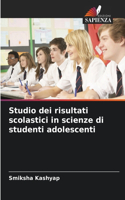 Studio dei risultati scolastici in scienze di studenti adolescenti