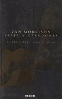 Van Morrison: Viaje a Caledonia: Biografia