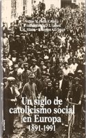 Un Siglo de Catolicismo Social En Europa 1891-1991