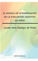 El Modelo de Intermediacion En La Evaluacion Cognitiva de Ninos