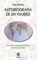 Autobiografia de un viajero: Una vida de aventuras por todos los paises del mundo