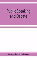 Public speaking and debate: A Manual for Advocates and Agitators