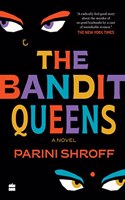 The Bandit Queens : A Novel: A Novel [LONGLISTED FOR THE WOMEN'S PRIZE FOR FICTION 2023]