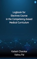 Logbook for Electives Course in the Competency based Medical Curriculum