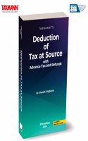 Taxmann's Deduction of Tax at Source (TDS/TCS) with Advance Tax & Refunds â€“ Complete Guide to TDS, TCS, Advance Tax, and Refundsâ€”Featuring Detailed Analysis, Practical Illustrations, etc.