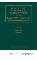 Practice and Progress in Cardiac Pacing and Electrophysiology