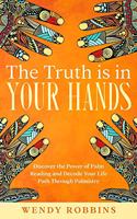Truth is In Your Hands: Discover the Power of Palm Reading and Decode Your Life Path Through Palmistry