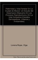 Paternidad y Vida Familiar En La Ciudad de Mexico