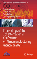 Proceedings of the 7th International Conference on Nanomanufacturing (Nanoman2021)