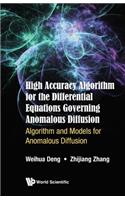 High Accuracy Algorithm for the Differential Equations Governing Anomalous Diffusion: Algorithm and Models for Anomalous Diffusion: Algorithm and Models for Anomalous Diffusion