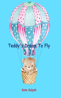 Teddy's Dream to Fly: Children's book about bear