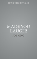 Made You Laugh!
