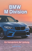 BMW M Division: Ein Vermächtnis der Leistung