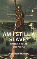 Am I Still a Slave ?