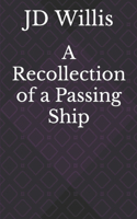 A Recollection of a Passing Ship