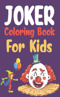 Joker Coloring Book For Kids: I love Joker Coloring Book For Adult