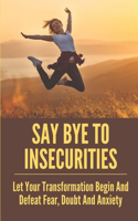 Say Bye To Insecurities