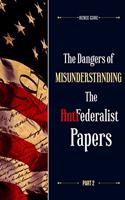 Dangers of misunderstanding the Anti-Federalist Papers (Part 2)