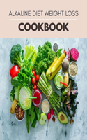 Alkaline Diet Weight Loss Cookbook: Meal Plan To Reduce Body and Easy Recipes to Lose Weight, Fast, Live Longer Lifestyle