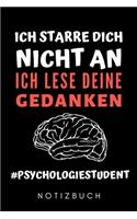 Ich Starre Dich Nicht an Ich Lese Deine Gedanken #psychologiestudent Notizbuch