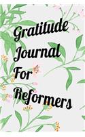 Gratitude Journal For Reformers: Beautiful Color Writing Journal. Undated with Inspirational Quotes on 100 Pages. Ideal Gift for Family and Friends