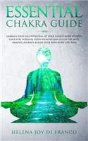 Essential Chakra Guide: Embrace Your Full Potential Let Your Energy Flow Address Your Very Personal Needs From Within Go On the Most Amazing Journey Across Your Mind, Body 