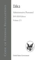 Code of Federal Regulations Title 5 Administrative Personnel 2019-2020 Edition Volume 2/5
