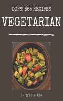 Oops! 365 Vegetarian Recipes