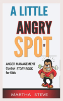 A little Angry Spot Anger Management Control Story Book for Kids