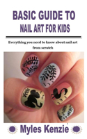 Basic Guide to Nail Art for Kids: Everything you need to know about nail art from scratch