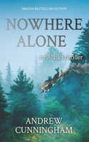 Nowhere Alone: An Alaska Thriller(2 The Alaska Thrillers)