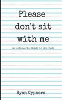 Please Don't Sit with Me.
