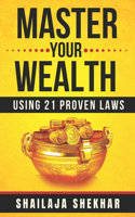 Master Your Wealth: Using 21 Proven Laws