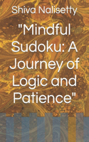 "Mindful Sudoku: A Journey of Logic and Patience"