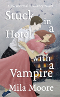 Stuck In A Hotel With A Vampire: A Standalone Paranormal Romance