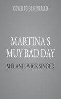 Martina's Muy Bad Day