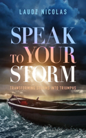 Speak to Your Storm