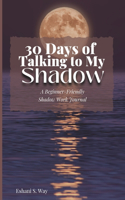 30 Days of Talking to My Shadow