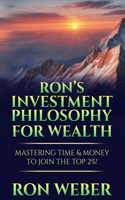 Ron's Investment Philosophy For Wealth