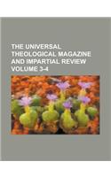 The Universal Theological Magazine and Impartial Review Volume 3-4