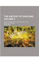 The History of England; From the Invasion of Julius Caesar to the Revolution in 1688 Volume 4