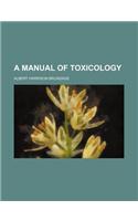 A Manual of Toxicology