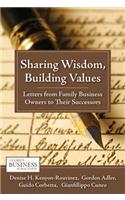 Sharing Wisdom, Building Values: Letters from Family Business Owners to Their Successors(Family Business Publications)