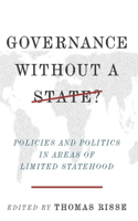 Governance Without a State?: Policies and Politics in Areas of Limited Statehood