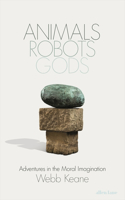 Animals, Robots and Gods