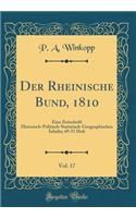 Der Rheinische Bund, 1810, Vol. 17: Eine Zeitschrift Historisch-Politisch-Statistisch-Geographischen Inhalts; 49-51 Heft (Classic Reprint): Eine Zeitschrift Historisch-Politisch-Statistisch-Geographischen Inhalts; 49-51 Heft (Classic Reprint)