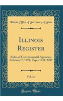 Illinois Register, Vol. 16: Rules of Governmental Agencies; February 7, 1992; Pages 1921-2282 (Classic Reprint)
