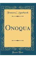 Onoqua (Classic Reprint)