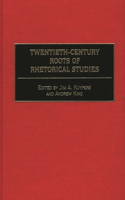 Twentieth-Century Roots of Rhetorical Studies